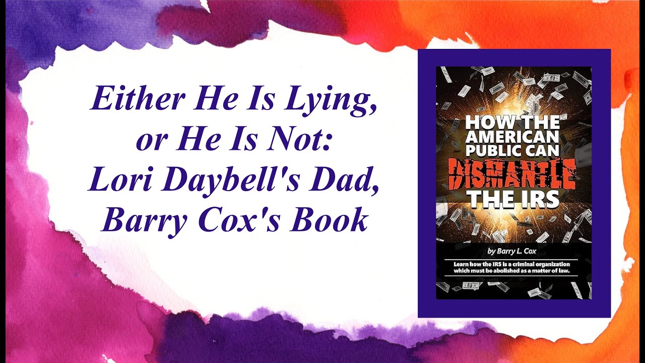 Either He Is Lying, Or He Is Not: Lori Daybell's Dad, Barry Cox's Book