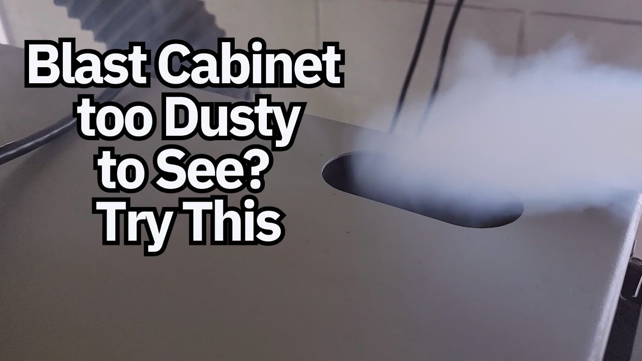 Sandblasting Cabinet too Dusty to See? Try this