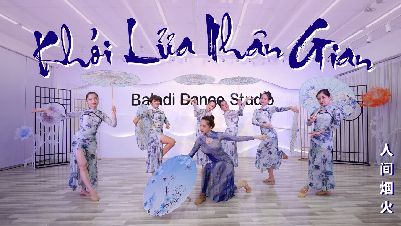 Khói Lửa Nhân Gian - 人间烟火 | Múa Cổ Trang | BALADI STUDIO