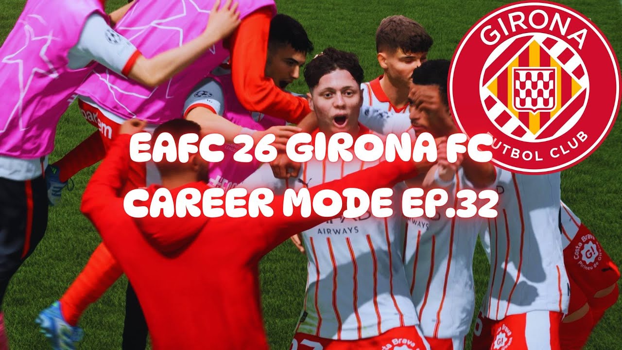 GIRONA FC CAREER MODE EAFC 26 EP.32