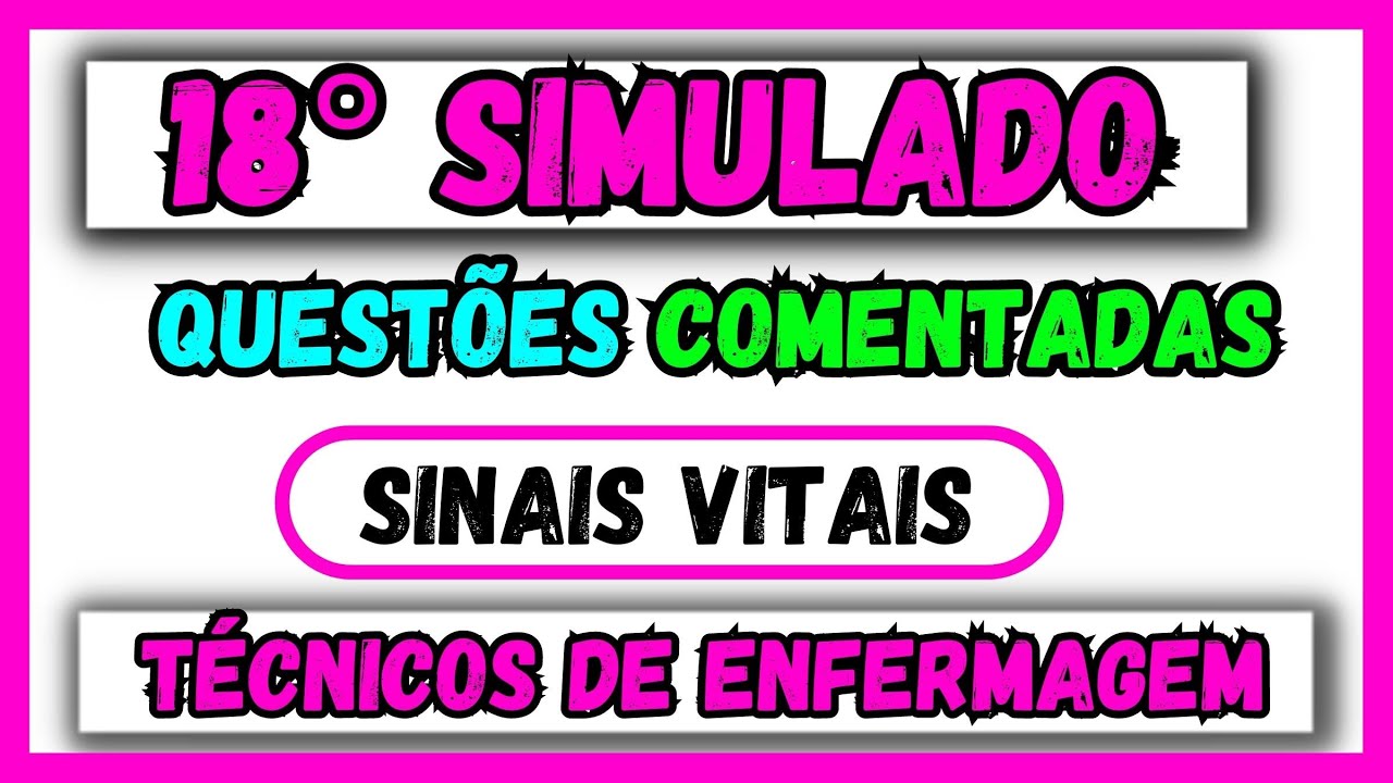 ✴️ 18° Simulado de questões sobre sinais vitais - questões de concurso comentadas - enfermagem
