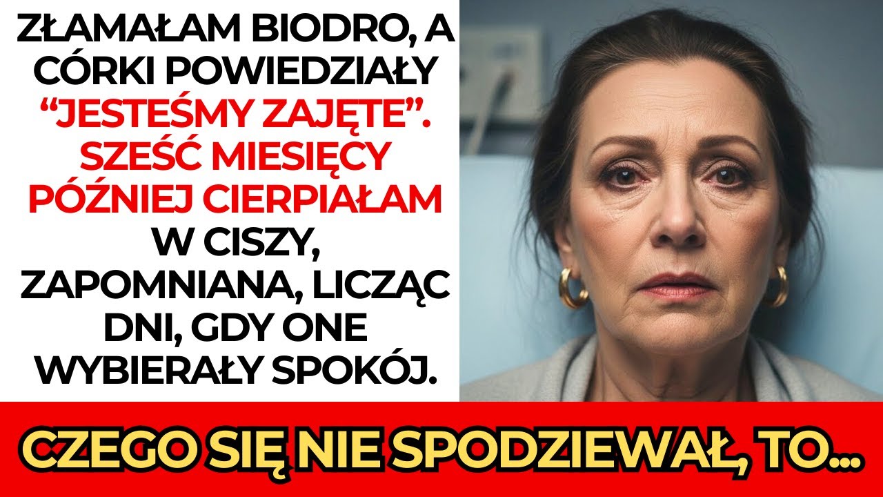 Złamałam biodro 💥, córki powiedziały: “Jesteśmy zajęte”. 6 miesięcy później ja… 🕰️