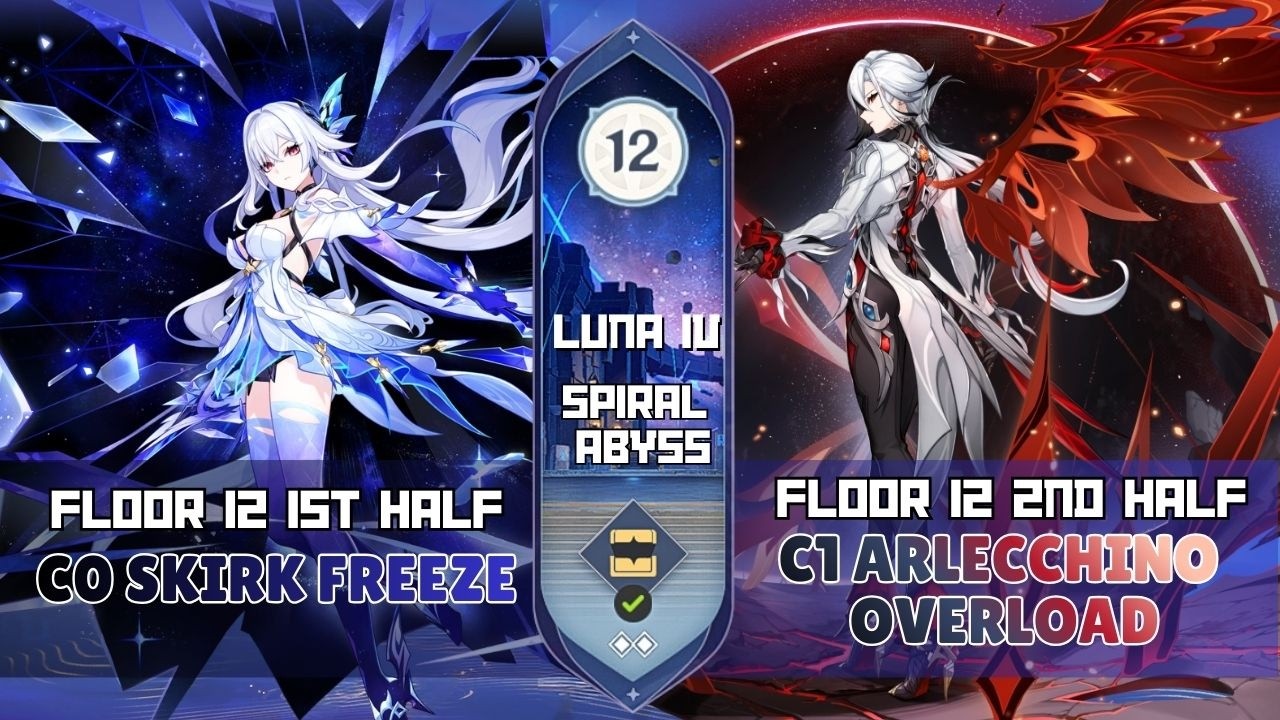 C0 Skirk Freeze & C1 Arlecchino Overload | Luna IV Spiral Abyss | Genshin Impact