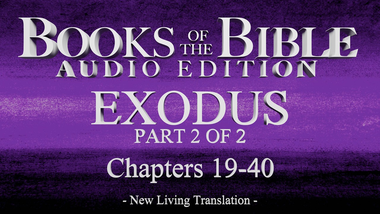 Exodus | Chapters 19-40 | Bible Audio (NLT) | Part 2 of 2