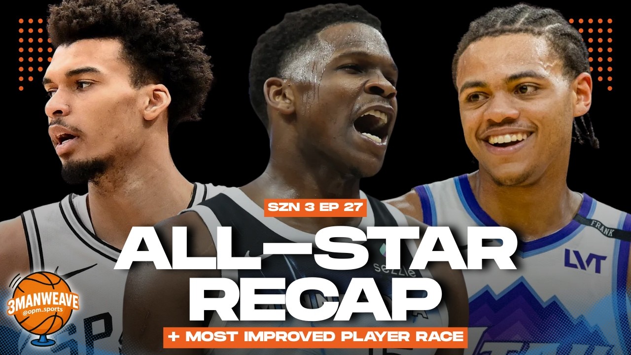 2026 All Star Game Recap + Most Improved Player Race | 3MW EP 27 S3