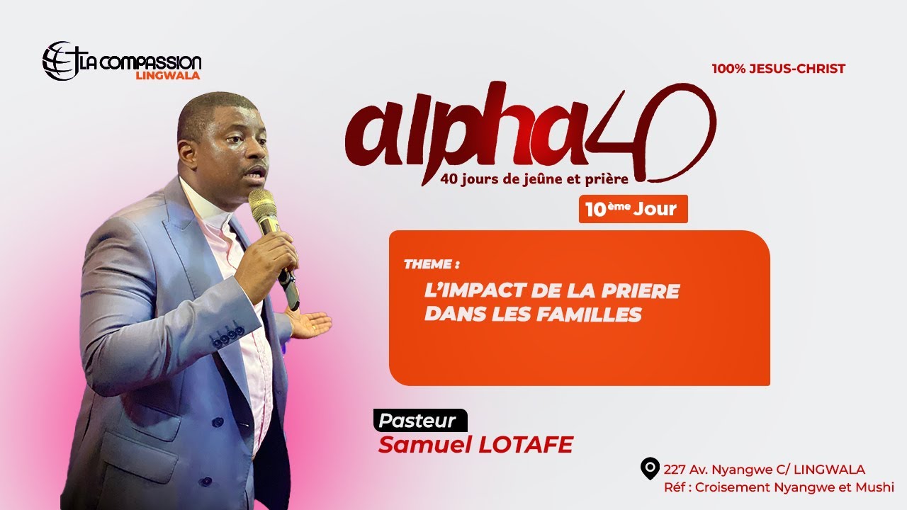 ALPHA 40 JOUR 10 - L'IMPACT DE LA PRIERE DANS LES FAMILLES - PASTEUR SAMUEL SAMUEL