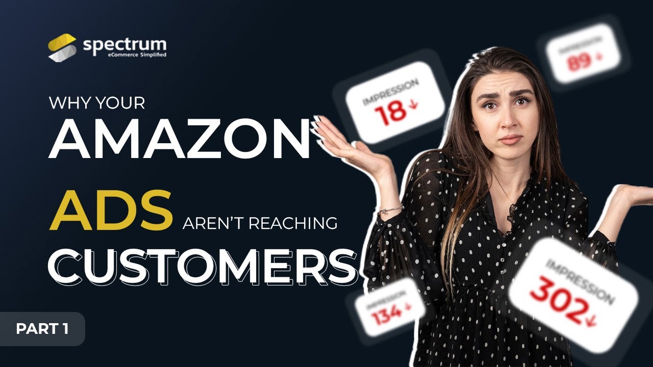Why Your Amazon Ads Aren't Getting Impressions: 7 Key Factors to Fix [Part-1]