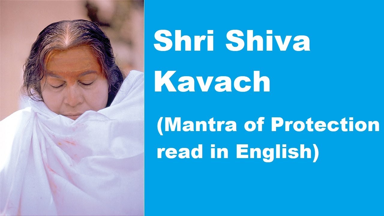 Shri Shiva Kavach (Mantra of Protection read in English)