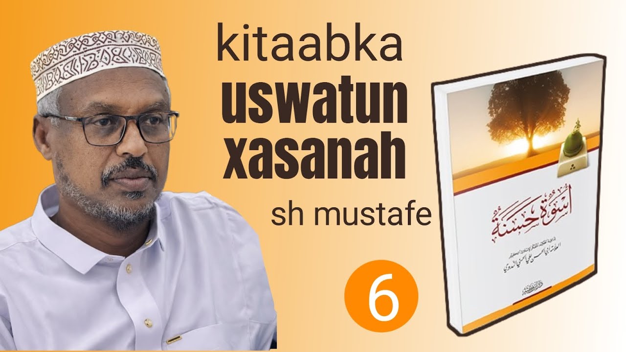 Kitaabka Uswatul Xasana (اسوة حسنة) || Dersiga 6aad || Sheekh Mustafe X.Ismaaciil