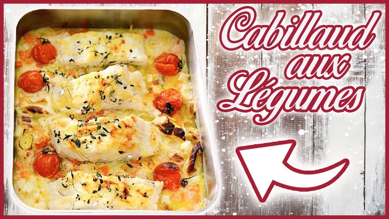 CABILLAUD AUX PETITS LÉGUMES - FACILE ET DÉLICIEUX