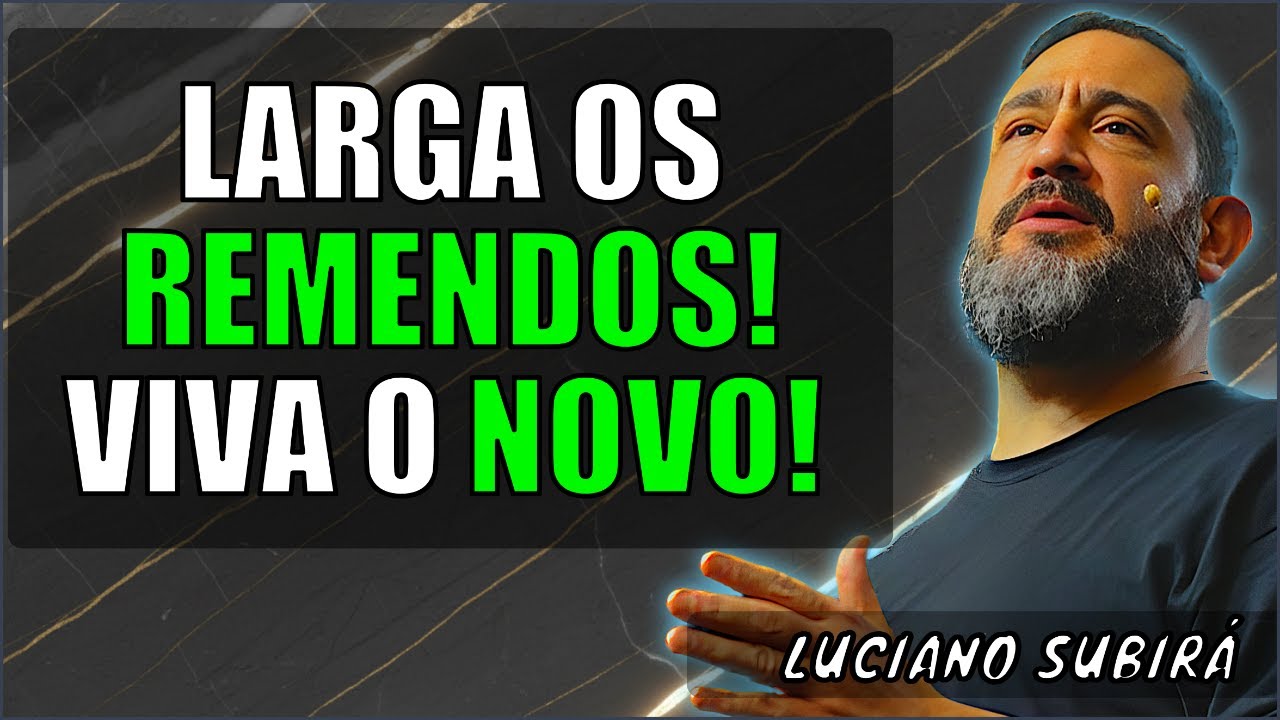 Como ABANDONAR os REMENDOS espirituais e ALCANÇAR um RENOVO real?   Luciano Subirá