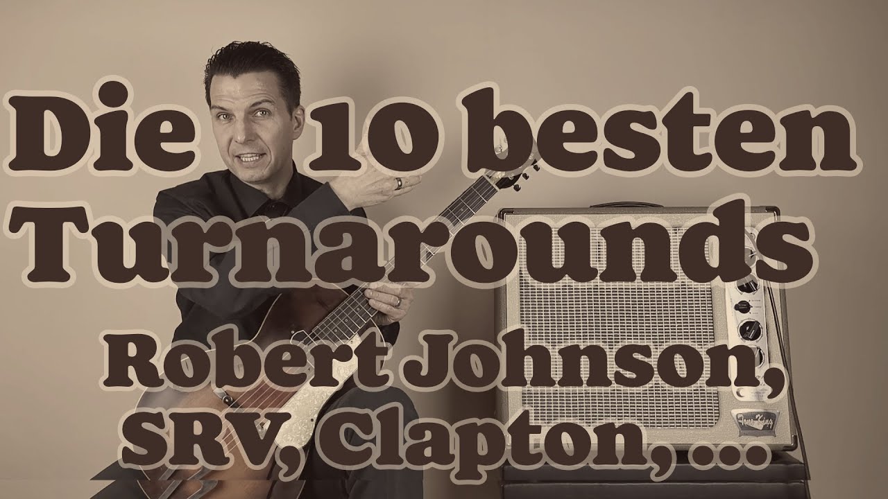 Die 10 besten Turnarounds - Robert Johnson SRV & Clapton großartige Blues-Turnarounds einfach/leicht