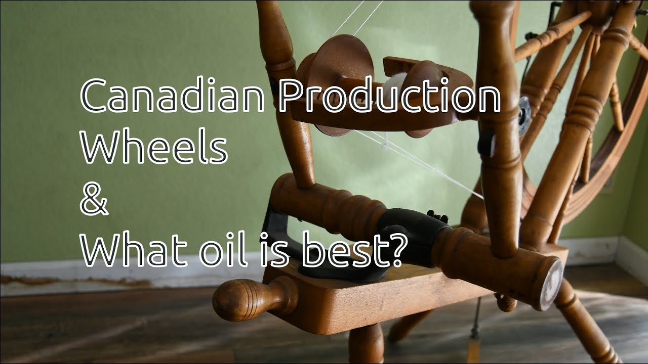 Canadian Production Wheels & What Oils to Use