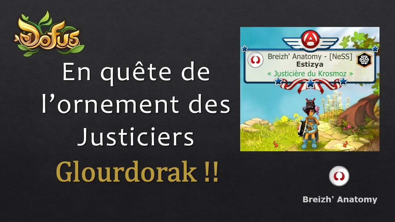 [Dofus] - Vers l'ornement Justiciers #9 - Glourdorak dans la base !