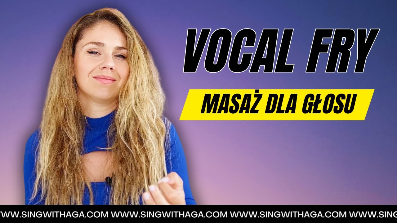 VOCAL FRY!  Masaż dla Twojego głosu!
