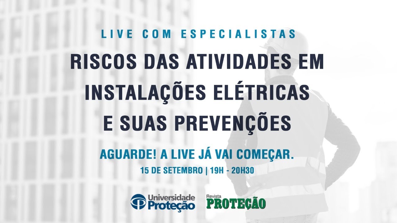 Universidade Proteção - Riscos das Atividades em Instalações Elétricas e suas Prevenções