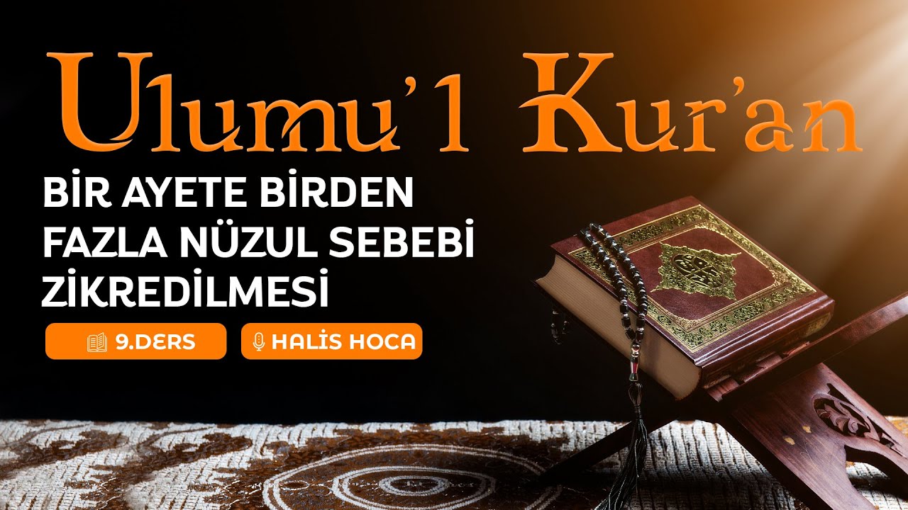 Bir Ayete Birden Fazla Nüzul Sebebi Zikredilmesi | Ulumu'l Kur'an 9 | Halis Bayancuk Hoca