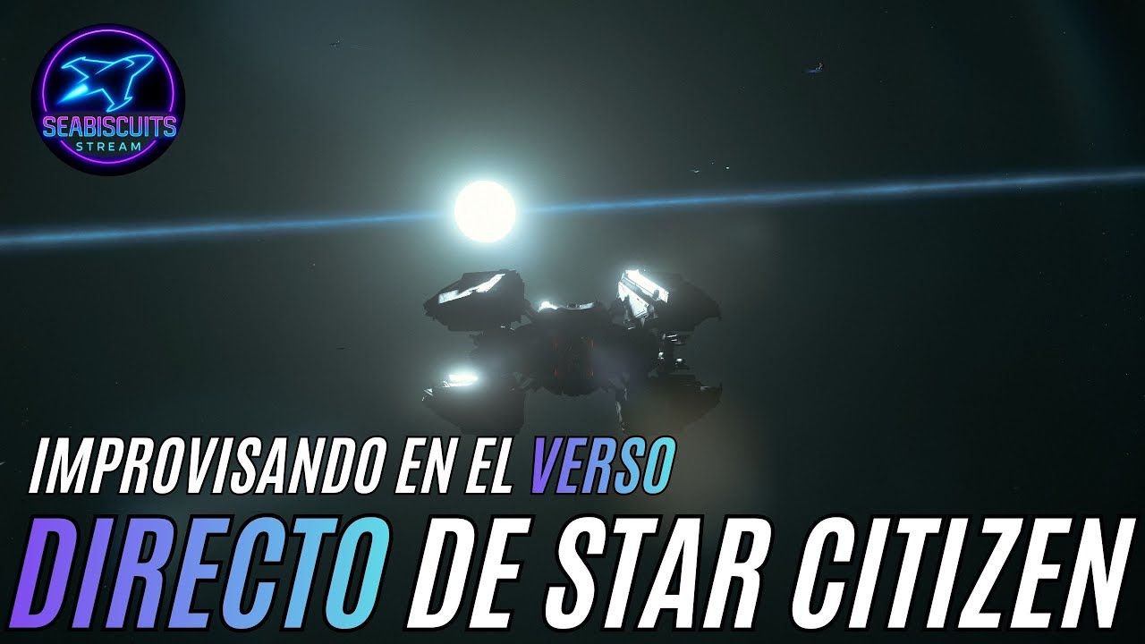 🔴 DIRECTO de STAR CITIZEN 🚀 El espacio no es tan serio como parece 🌌