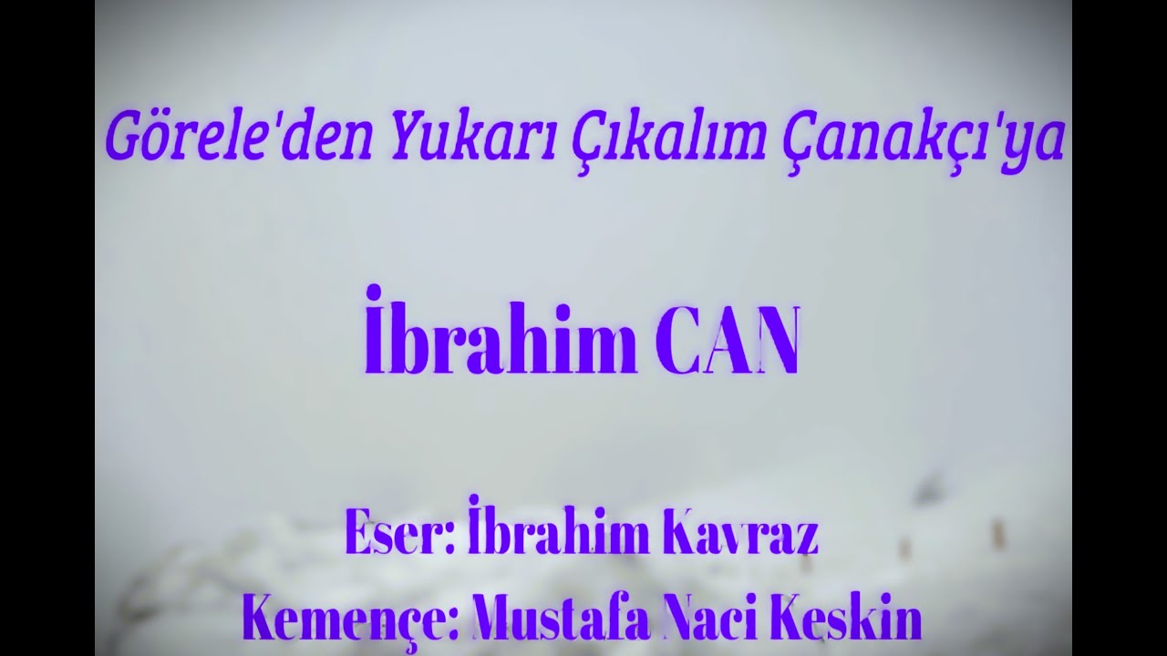 İbrahim Can - Görele'den Yukarı Çıkalım Çanakçı'ya