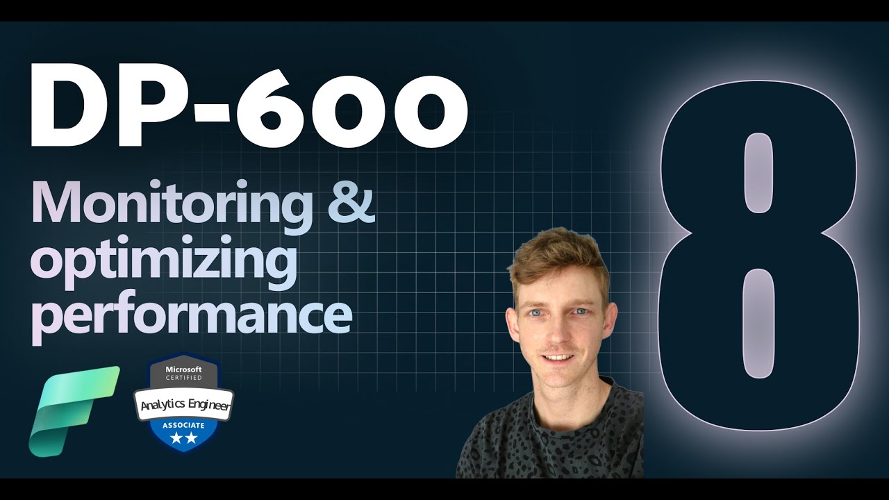 Monitoring & optimizing performance in Microsoft Fabric | DP-600 EXAM PREP (8 of 12)