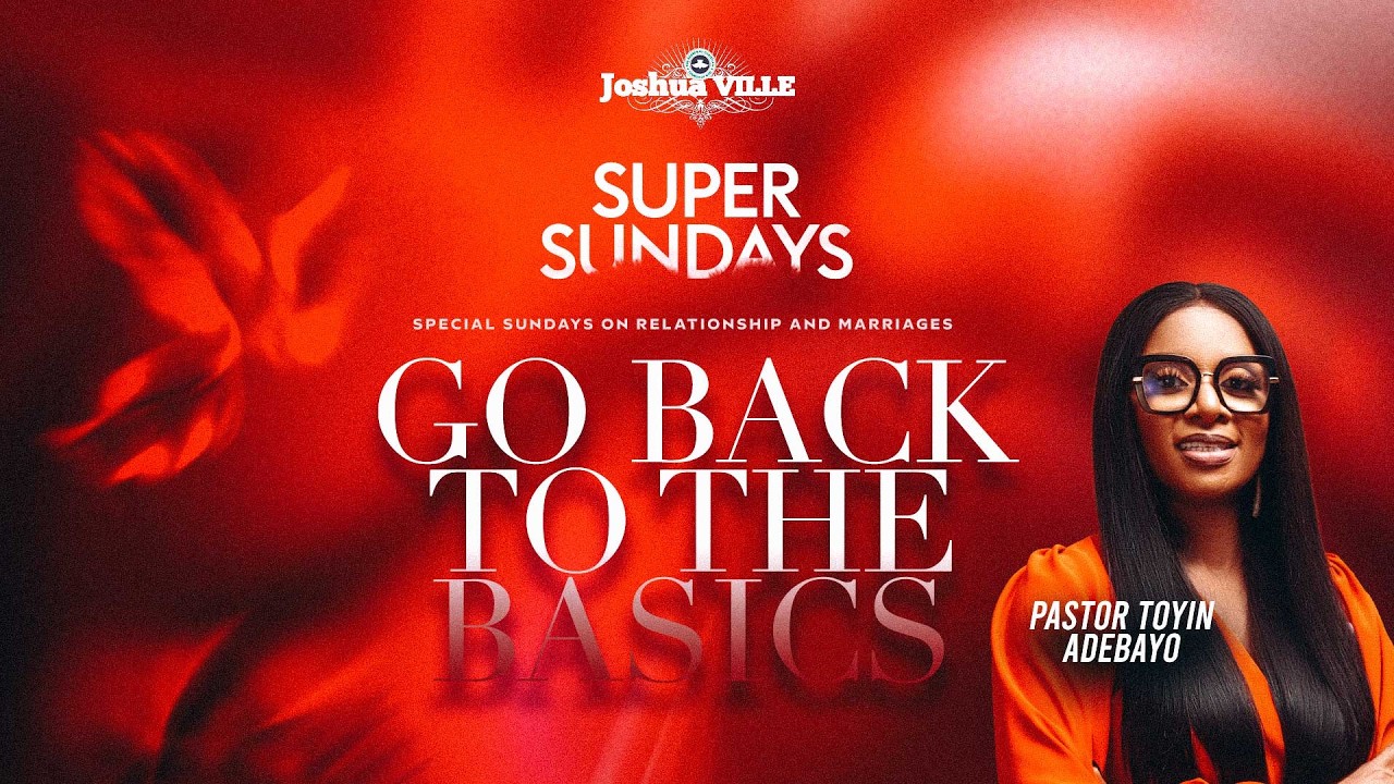 SUPER SUNDAYS || GO BACK TO THE BASICS || PASTOR TOYIN ADEBAYO || 22-02-2026