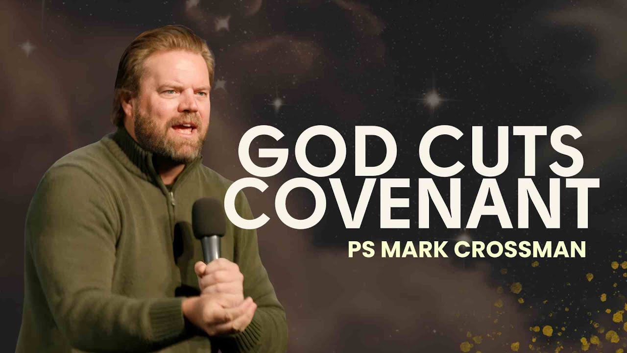 God Cuts Covenant | Ps Mark Crossman