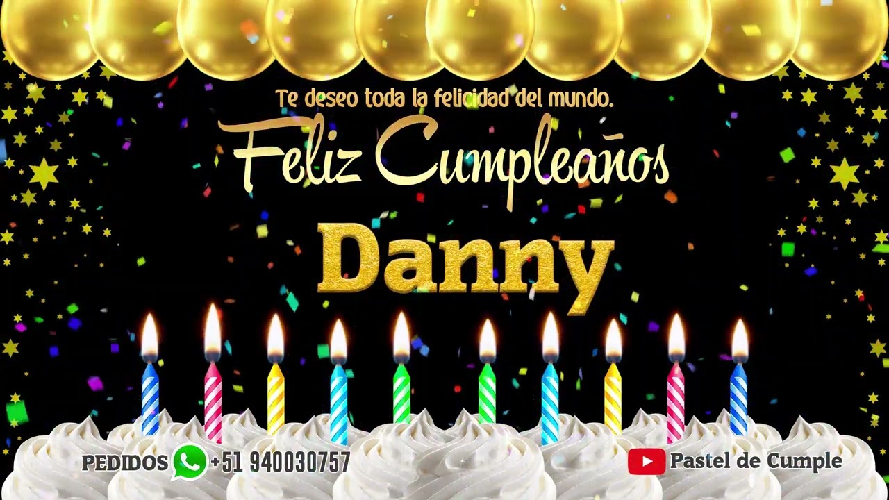 Feliz Cumplea&ntilde;os Danny - Pastel de Cumplea&ntilde;os con M&uacute;sica para Danny