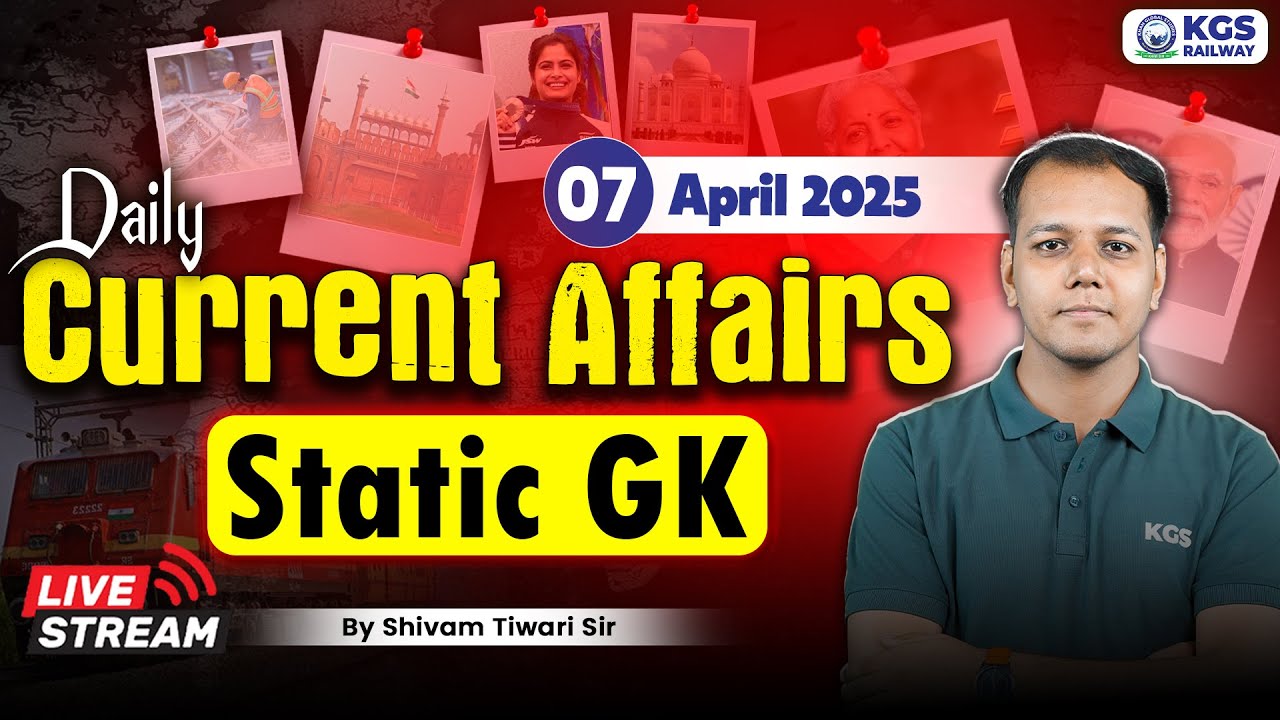 07 April 2025 Current Affairs Static GK | Static GK | Current Affair by Shivam Sir |KGS Railway Exam