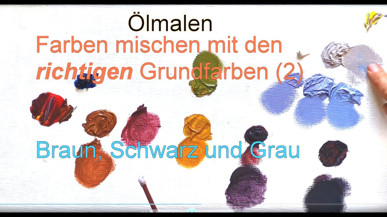 Ölmalen: Farben mischen aus den richtigen Grundfarben(2) Braun, Schwarz und Grau