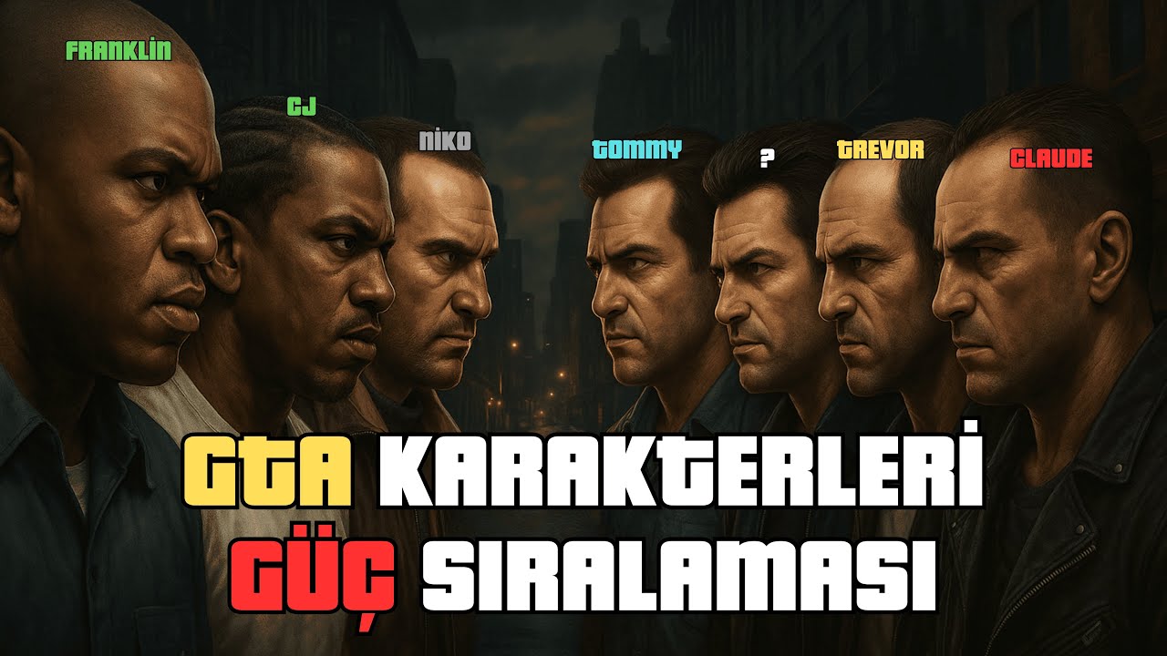 GTA KARAKTERLERİ GÜÇ SIRALAMASI