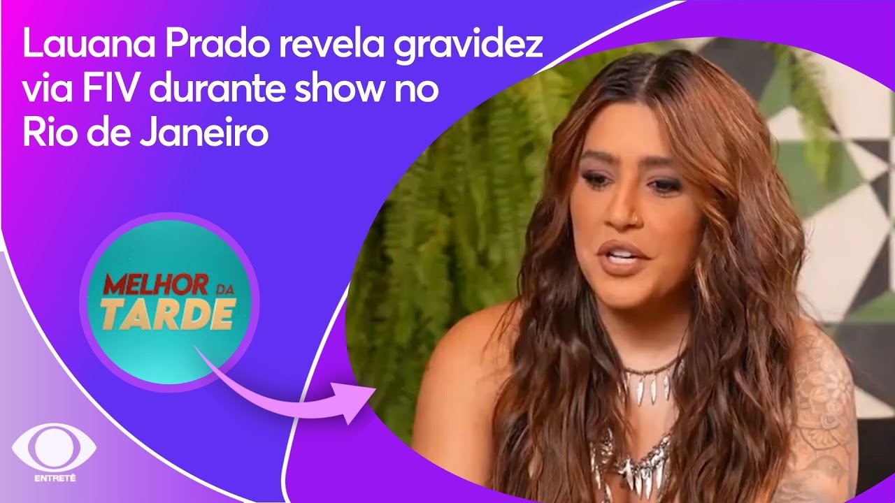 Lauana Prado revela gravidez via FIV durante show no Rio de Janeiro | Melhor da Tarde