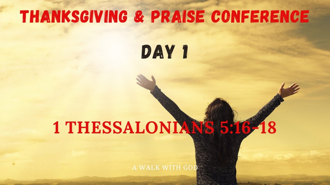 THANKSGIVING & PRAISE CONFERENCE | DAY 1
