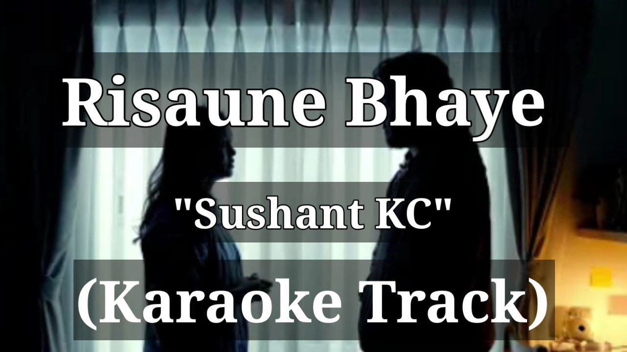 Risaune Bhaye - Sushant KC | Karaoke Track |