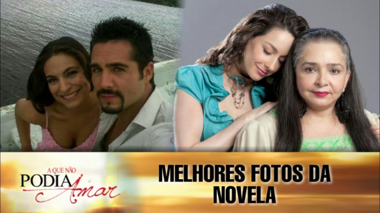 A Que Não Podia Amar - As Melhores Fotos