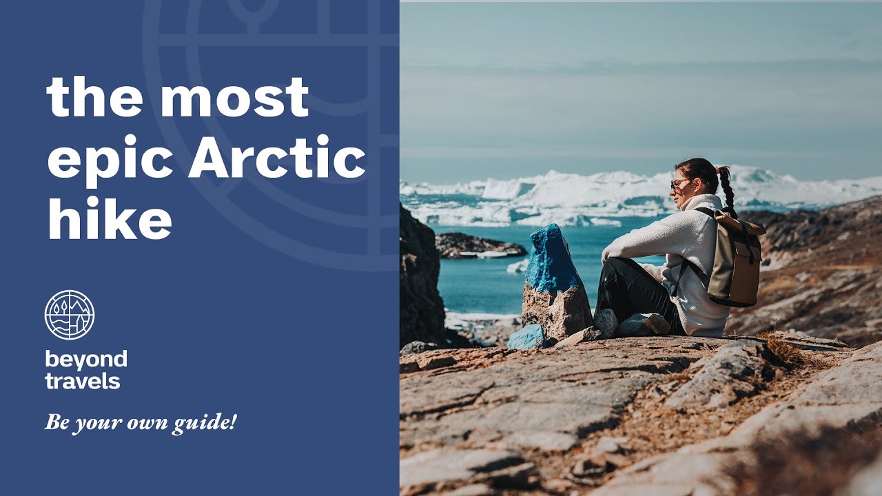GREENLAND - Hiking The Blue Trail Ilulissat