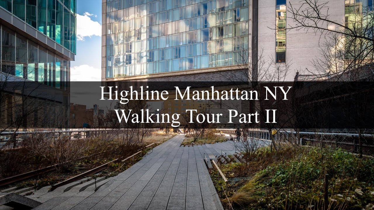 The High Line Park NYC Manhattan, New York City USA - America - Virtual Walking Tour PART 1