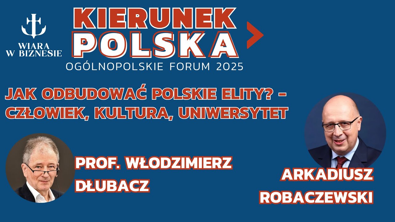 Jak odbudować Polskie elity  Człowiek, Kultura, Uniwersytet - prof. Dłubacz, Robaczewski