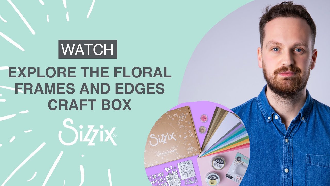 Sizzix: Craft Box – Floral Frames & Edges! By Designer Josh.