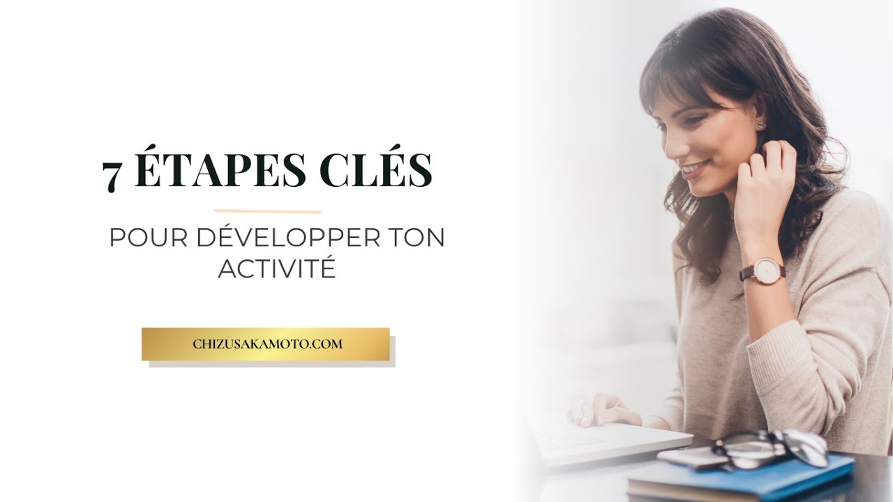 7 étapes clés pour développer son activité d'entrepreneuse éveillée