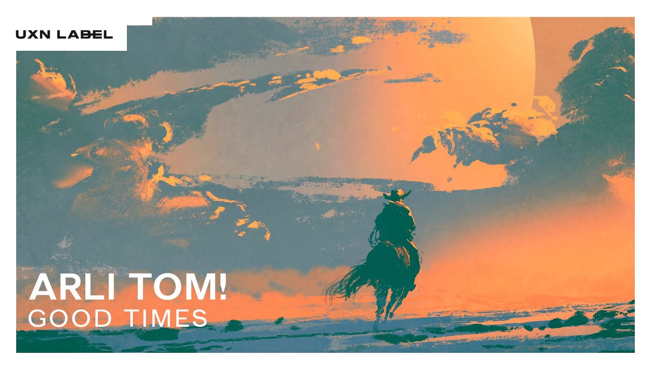 Arli Tom!  - Good Times [UXN Release]