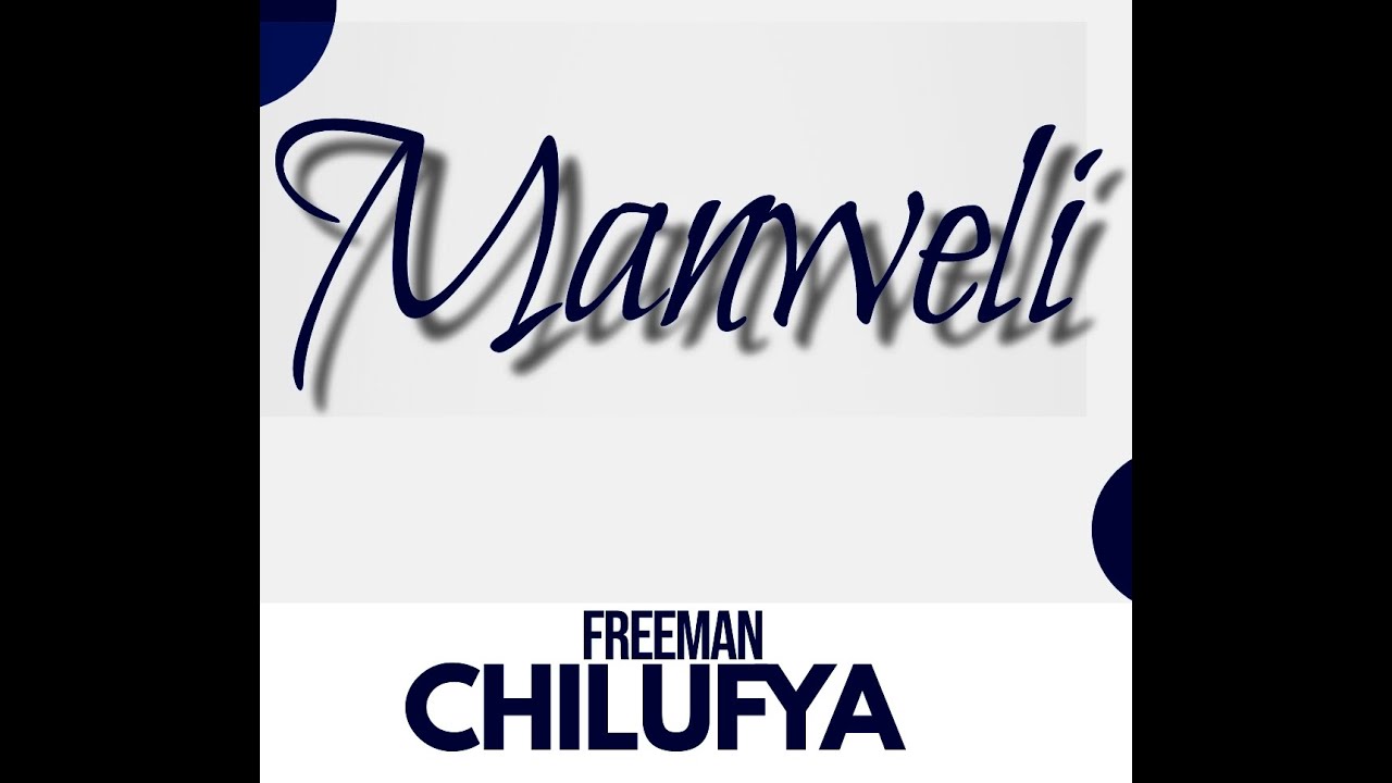 Freeman Chilufya - Manweli (Emmanuel)