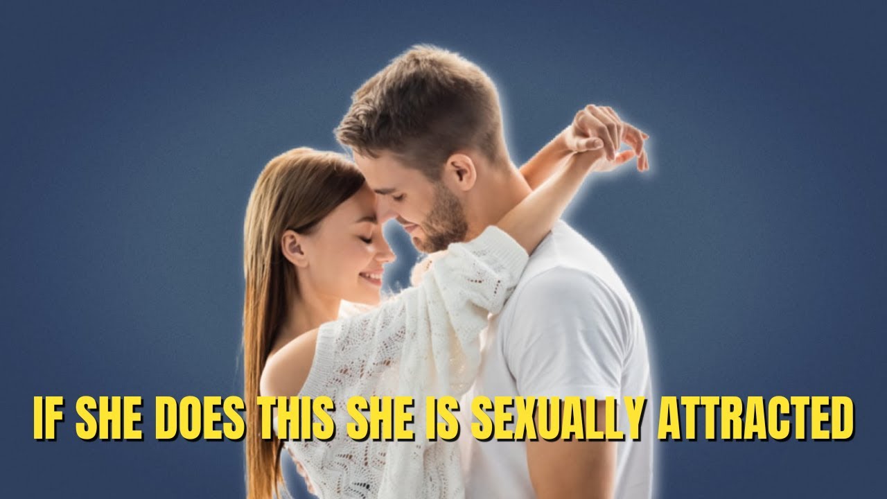 9 Signs that She is Sexually Attracted to You