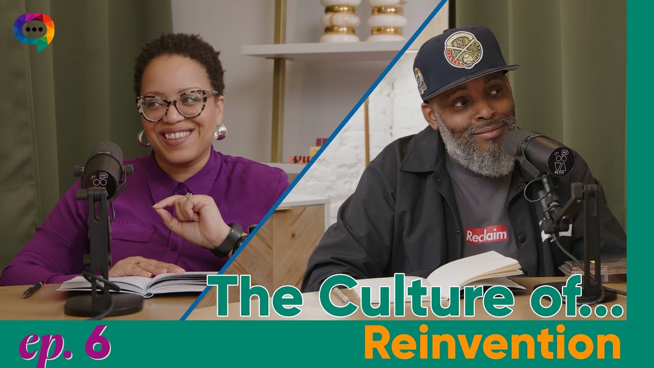 The Culture of... Reinvention — Episode 6