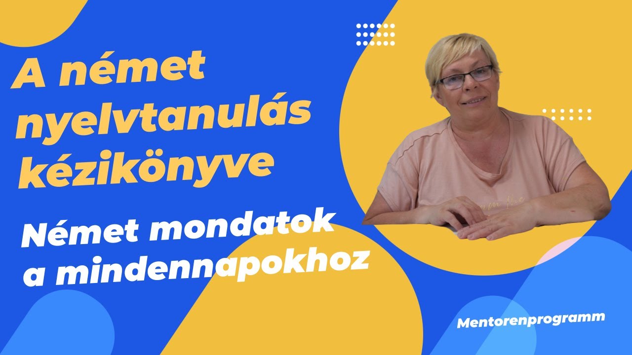 Német mondatok a mindennapokhoz - A német nyelvtanulás kézikönyve 5. rész