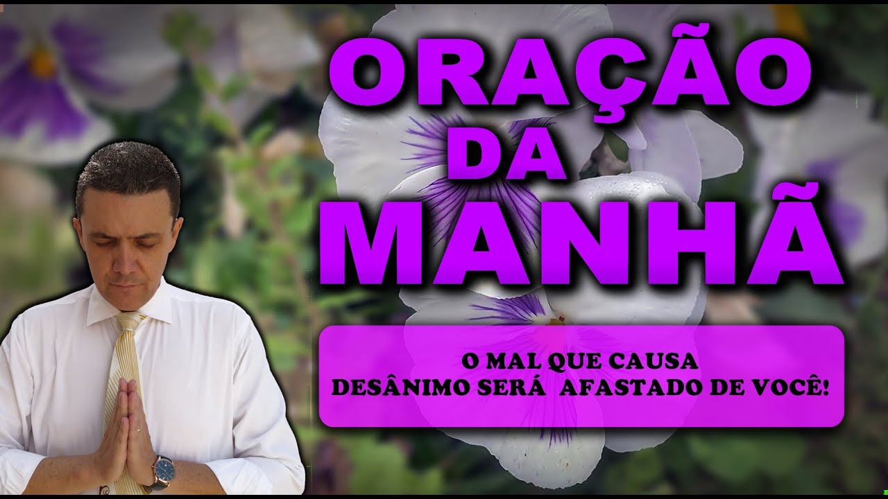 ((🔴)) ORAÇÃO DA MANHÃ DE HOJE O MAL QUE CAUSA DESÂNIMO SERÁ  AFASTADO DE VOCÊ!