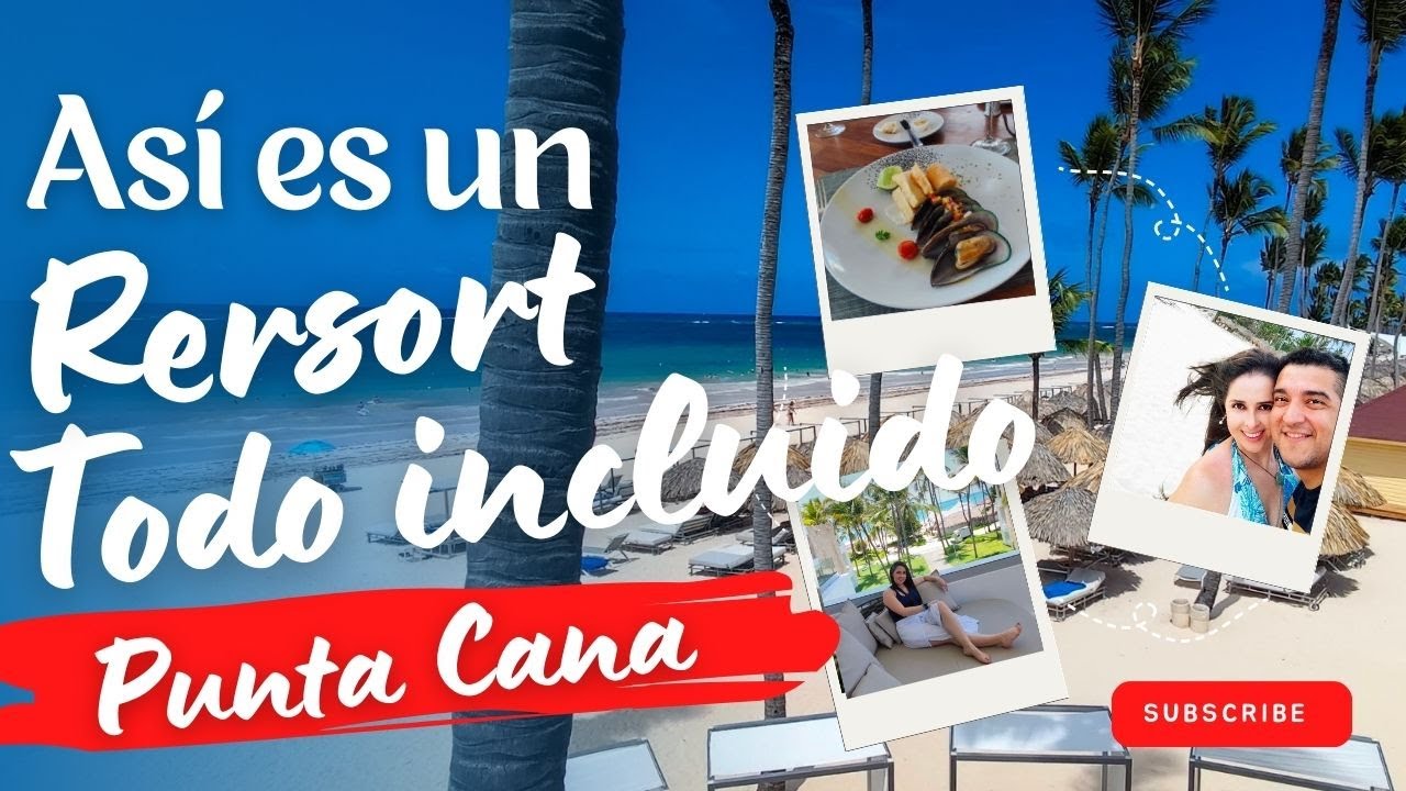 Así es un Resort Todo incluido - Experiencia Total en el Hotel Bávaro Princess, Punta Cana