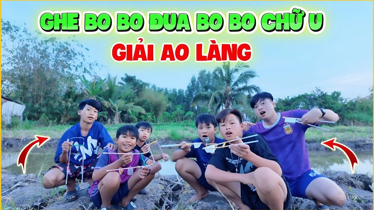 VLOG | Đua Ghe Bo Bo Với Bo Bo Chữ U, Giải Ao Làng ?