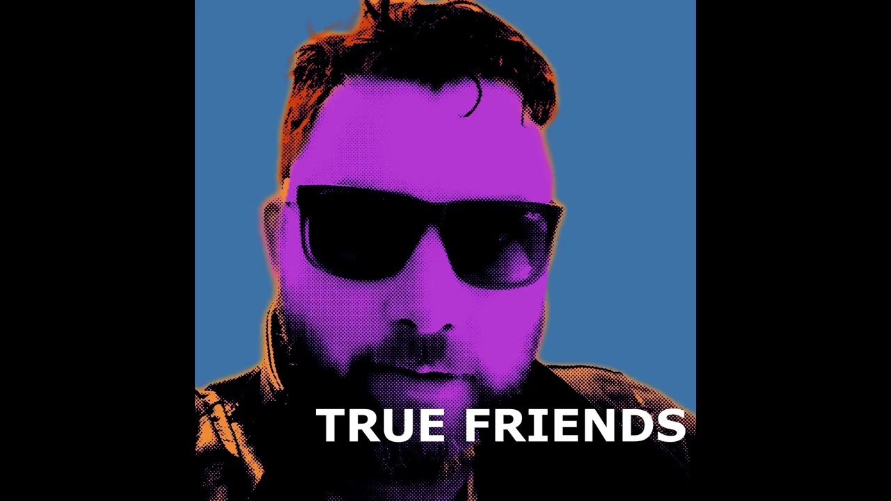 TRUE FRIENDS - KING LUKE