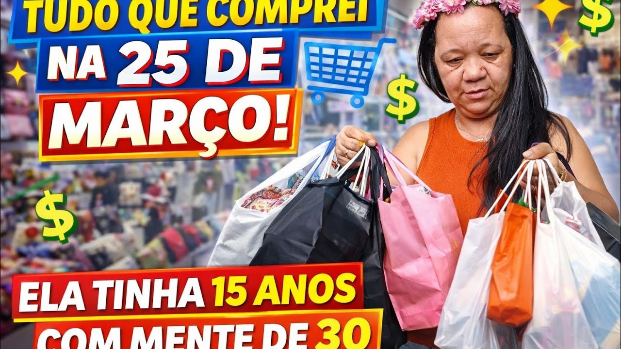 FUI NA 25 DE MARÇO E ME FRUSTREI/EMPREENDENDO COM 15 ANOS.