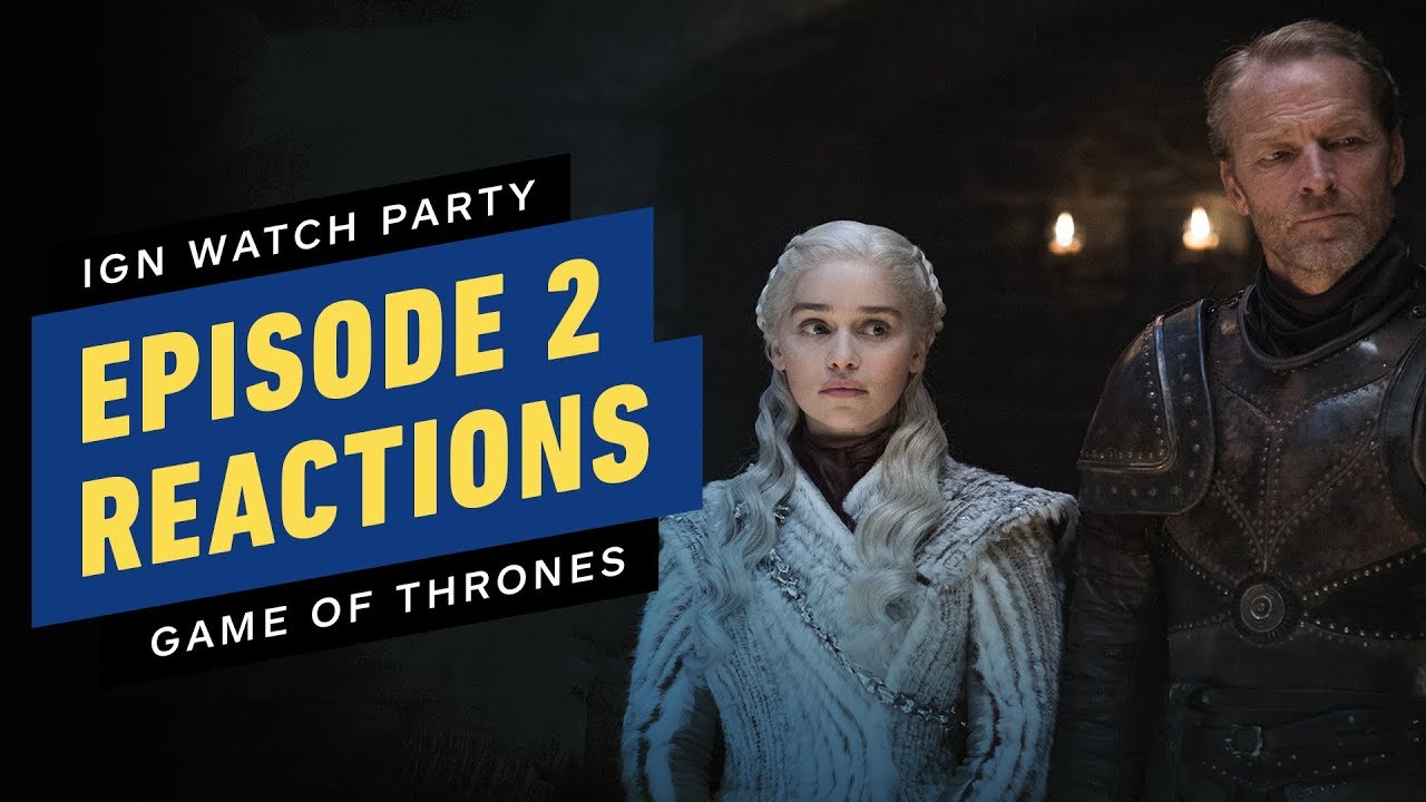 Game of Thrones: Our S8E2 Reactions - IGN Watch Party